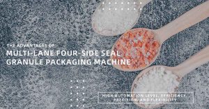 Multi-Lane Four-Side Seal Granule Packaging Machine